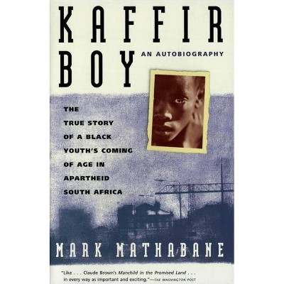 Kaffir Boy - by  Mark Mathabane (Paperback)