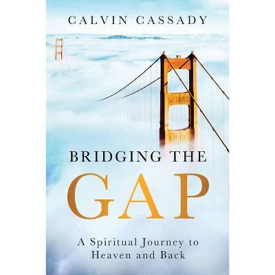 Bridging the Gap - by  Calvin Cassady (Paperback)