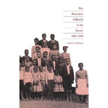 Education of Blacks in the South, 1860-1935 - by  James D Anderson (Paperback)