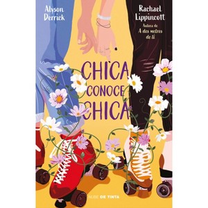 Chica Conoce Chica / She Gets the Girl - by  Rachael Lippincott & Alyson Derrick (Paperback) - 1 of 1