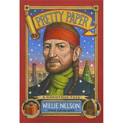 Pretty Paper - by  Willie Nelson & David Ritz (Hardcover)