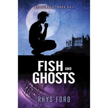 Fish and Ghosts - (Hellsinger) by  Rhys Ford (Paperback)