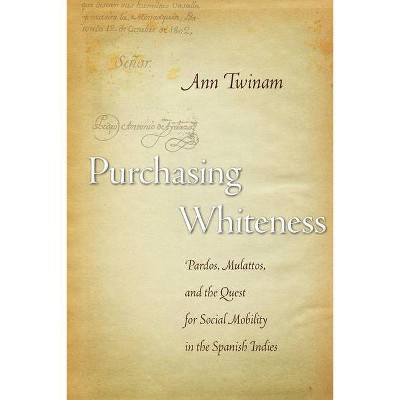 Purchasing Whiteness - by  Ann Twinam (Paperback)