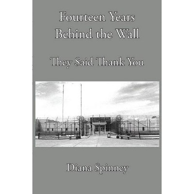 Fourteen Years Behind the Wall - by  Diana Spinney (Paperback)