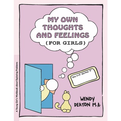 Grow: My Own Thoughts and Feelings (for Girls) - by  Wendy Deaton (Paperback)
