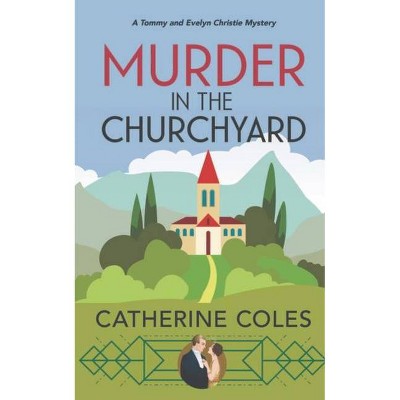 Murder in the Churchyard - by  Catherine Coles (Paperback)