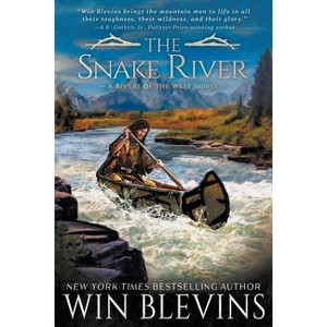 The Snake River - (Rivers of the West) by  Win Blevins (Paperback) - 1 of 1