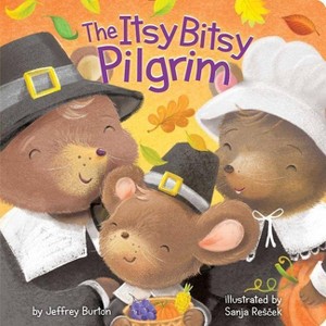 Itsy Bitsy Pilgrim (Hardcover) (Jeffrey Burton) - 1 of 1
