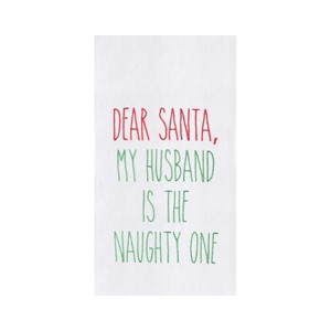 C&F Home Christmas Holiday "Dear Santa, My Husband Naughty One" Sentiment Cotton Flour Sack Kitchen Dish Towel 27L x 18W in. - 1 of 2