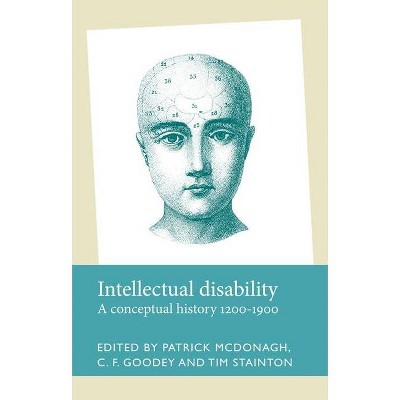 Intellectual Disability - (Disability History) by  Patrick McDonagh & Julie Anderson & C F Goodey & Timothy Stainton (Paperback)