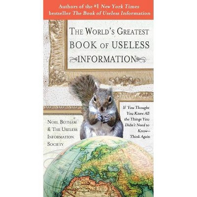 The World's Greatest Book of Useless Information - by  Noel Botham (Paperback)