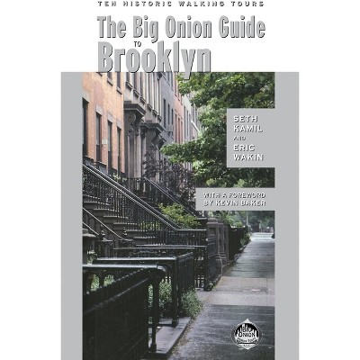 The Big Onion Guide to Brooklyn - by  Seth I Kamil & Eric Wakin (Paperback)