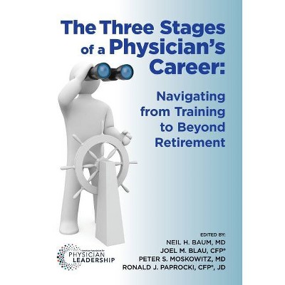 The Three Stages of a Physician's Career - by  Neil Baum & Peter Moskowitz & Joel Blau (Paperback)