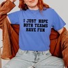 Simply Sage Market Women's I Just Hope Both Teams Have Fun Short Sleeve Garment Dyed Tee - 2 of 4