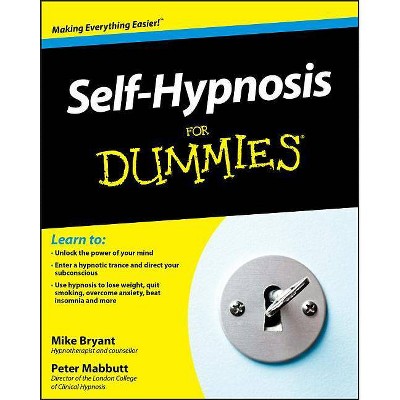 Self-Hypnosis for Dummies - (For Dummies) by  Mike Bryant & Peter Mabbutt (Paperback)