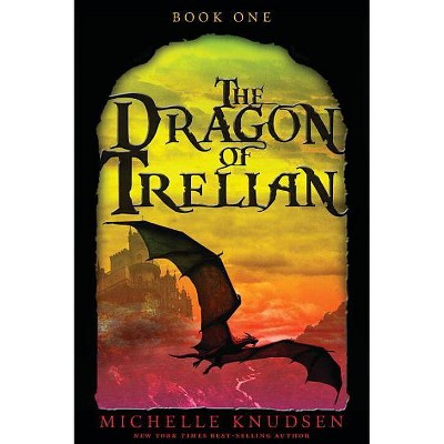 The Dragon of Trelian - by  Michelle Knudsen (Paperback)