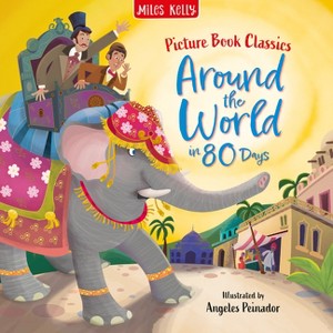 Around the World in 80 Days - (Picture Book Classics) by  Miles Kelly (Paperback) - 1 of 1