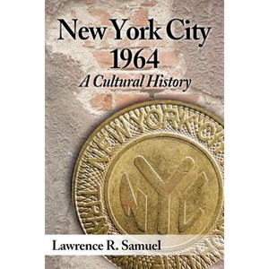 New York City 1964 - by  Lawrence R Samuel (Paperback) - 1 of 1