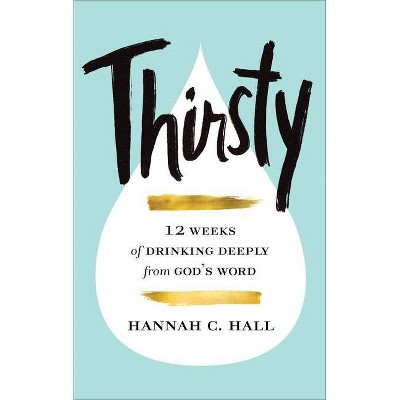 Thirsty - by  Hannah C Hall (Hardcover)
