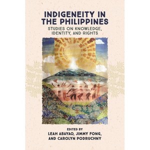 Indigeneity in the Philippines - by  Leah Abayao & Jimmy Fong & Carolyn Podruchny (Hardcover) - 1 of 1