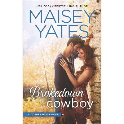 Brokedown Cowboy ( Copper Ridge) (Paperback) by Maisey Yates