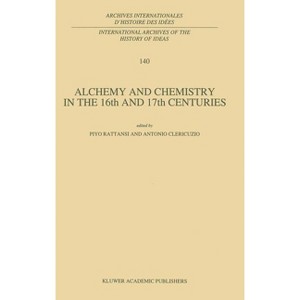 Alchemy and Chemistry in the XVI and XVII Centuries - (International Archives of the History of Ideas Archives Inte) (Hardcover) - 1 of 1