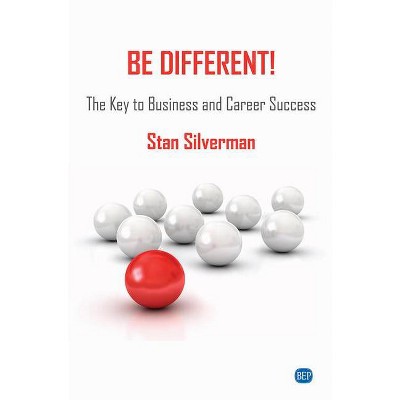 Be Different! - by  Stan Silverman (Paperback)