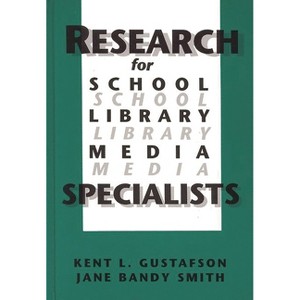 Research for School Library Media Specialists - by  Kent L Gustafson & Jane Bandy Smith (Hardcover) - 1 of 1