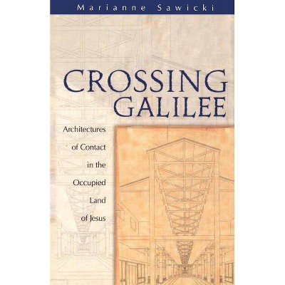 Crossing Galilee - by  Marianne Sawicki (Paperback)