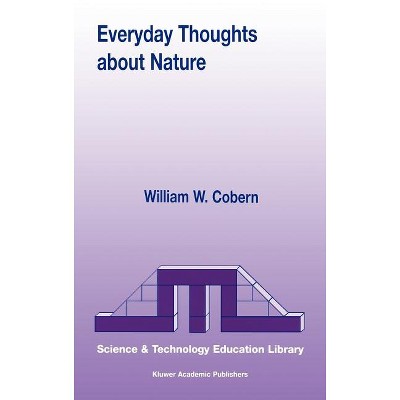 Everyday Thoughts about Nature - (Contemporary Trends and Issues in Science Education) by  W W Cobern (Hardcover)