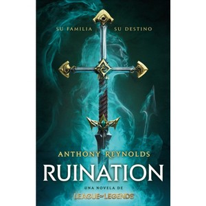 Ruination. Una Novela de League of Legends / Ruination - by  Anthony Reynolds (Paperback) - 1 of 1