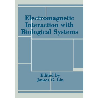 Electromagnetic Interaction with Biological Systems - by  James Lin (Paperback)