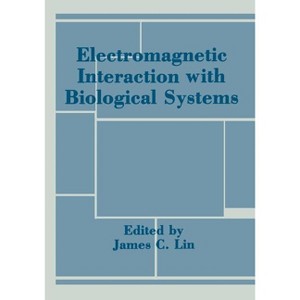 Electromagnetic Interaction with Biological Systems - by  James Lin (Paperback) - 1 of 1