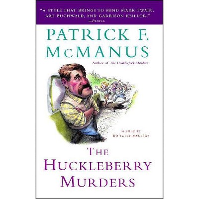 The Huckleberry Murders - (Sheriff Bo Tully Mysteries) by  Patrick F McManus (Paperback)