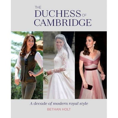 The Duchess of Cambridge - by  Bethan Holt (Hardcover)