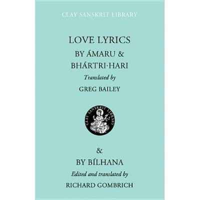 Love Lyrics - (Clay Sanskrit Library) by  Amaru & Bhartri Hari (Hardcover)