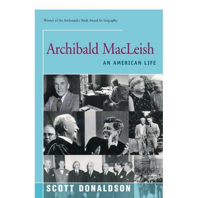 Archibald MacLeish - by  Scott Donaldson (Paperback)