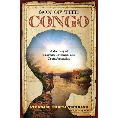 Son of the Congo - by  Athanase Kadita Tshibaka (Hardcover)