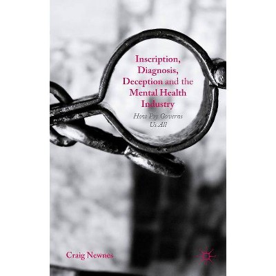 Inscription, Diagnosis, Deception and the Mental Health Industry - by  Craig Newnes (Hardcover)