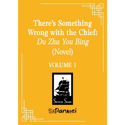 There's Something Wrong with the Chief: Du Zhu You Bing (Novel) Vol. 1 - by  Yang Su (Paperback)