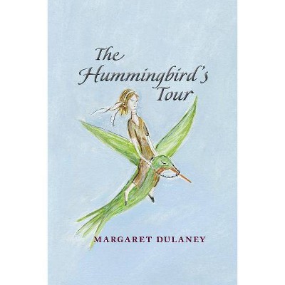 The Hummingbird's Tour - by  Margaret Dulaney (Paperback)