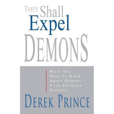 They Shall Expel Demons - by  Derek Prince (Paperback)