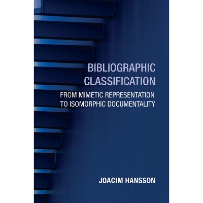 Bibliographic Classification - (History and Foundations of Information Science) by  Joacim Hansson (Paperback)