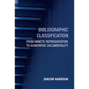 Bibliographic Classification - (History and Foundations of Information Science) by  Joacim Hansson (Paperback) - 1 of 1