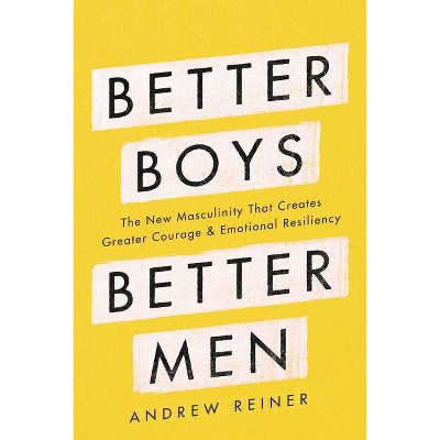 Better Boys, Better Men - by  Andrew Reiner (Hardcover)