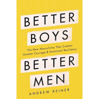 Better Boys, Better Men - by  Andrew Reiner (Hardcover)