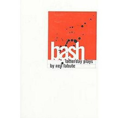  Bash - by  Neil Labute (Paperback) 