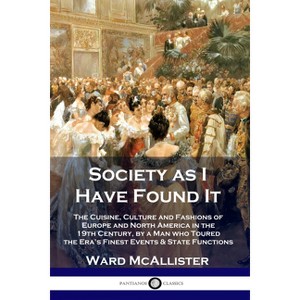 Society as I Have Found It - by  Ward McAllister (Paperback) - 1 of 1