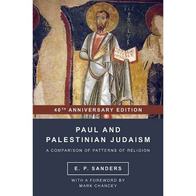 Paul and Palestinian Judaism - by  E P Sanders (Paperback)