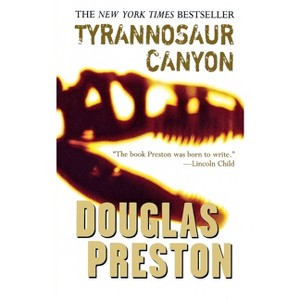 Tyrannosaur Canyon - (Wyman Ford) by  Douglas Preston (Paperback) - 1 of 1